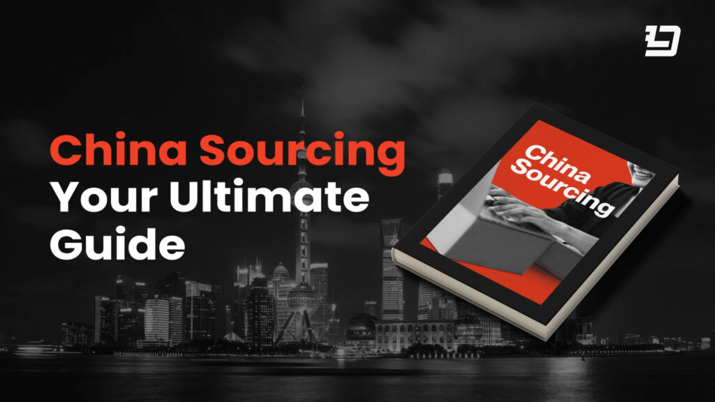 Your ultimate guide to China sourcing: How to get started?