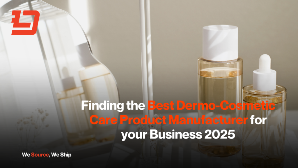 Finding the Best Dermo-Cosmetic Care Product Manufacturer for your Business 2025