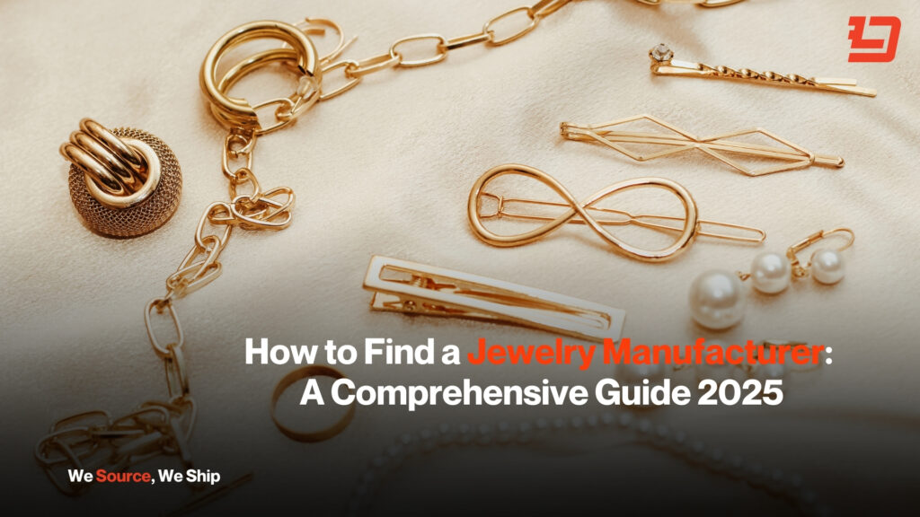 How to Find a Jewelry Manufacturer: A Comprehensive Guide 2025