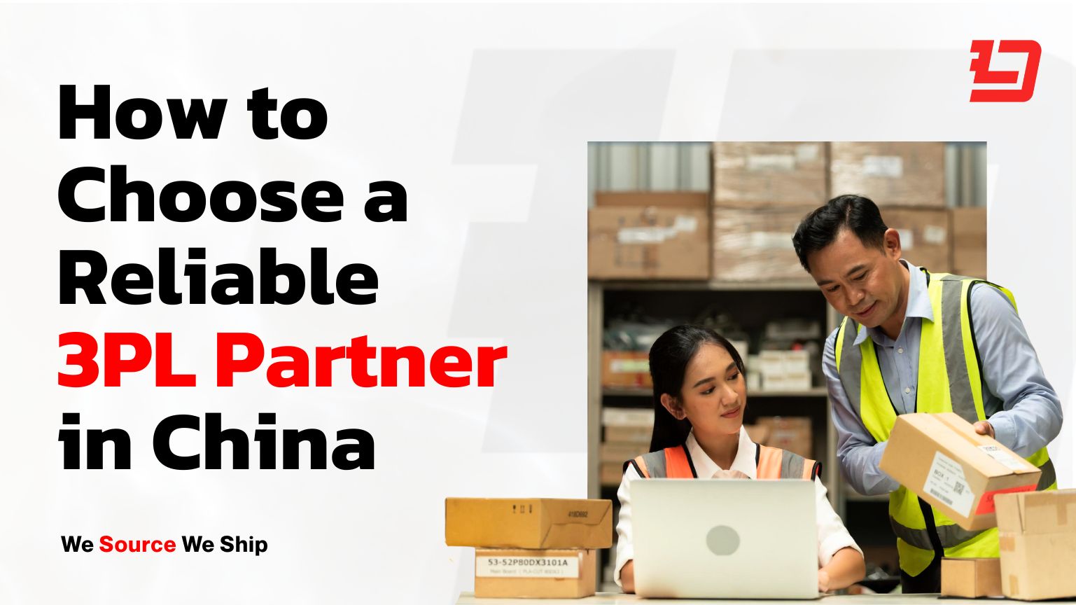 How to Choose a Reliable 3PL Partner in China