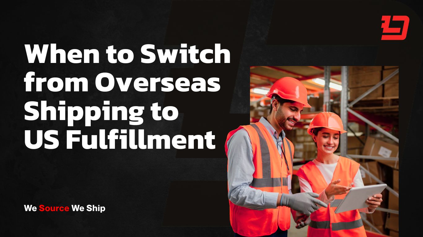 When to Switch from Overseas Shipping to U.S. Fulfillment