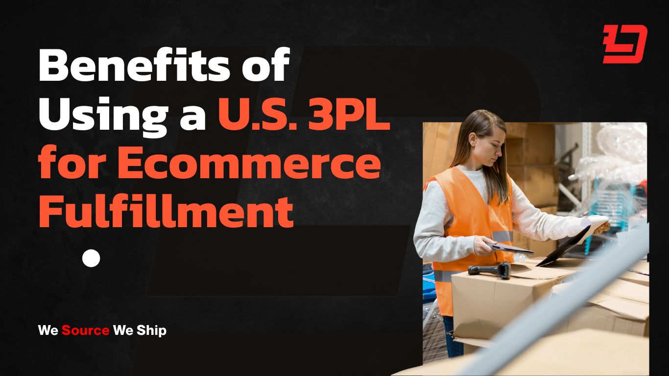 Benefits of Using a U.S. 3PL for Ecommerce Fulfillment