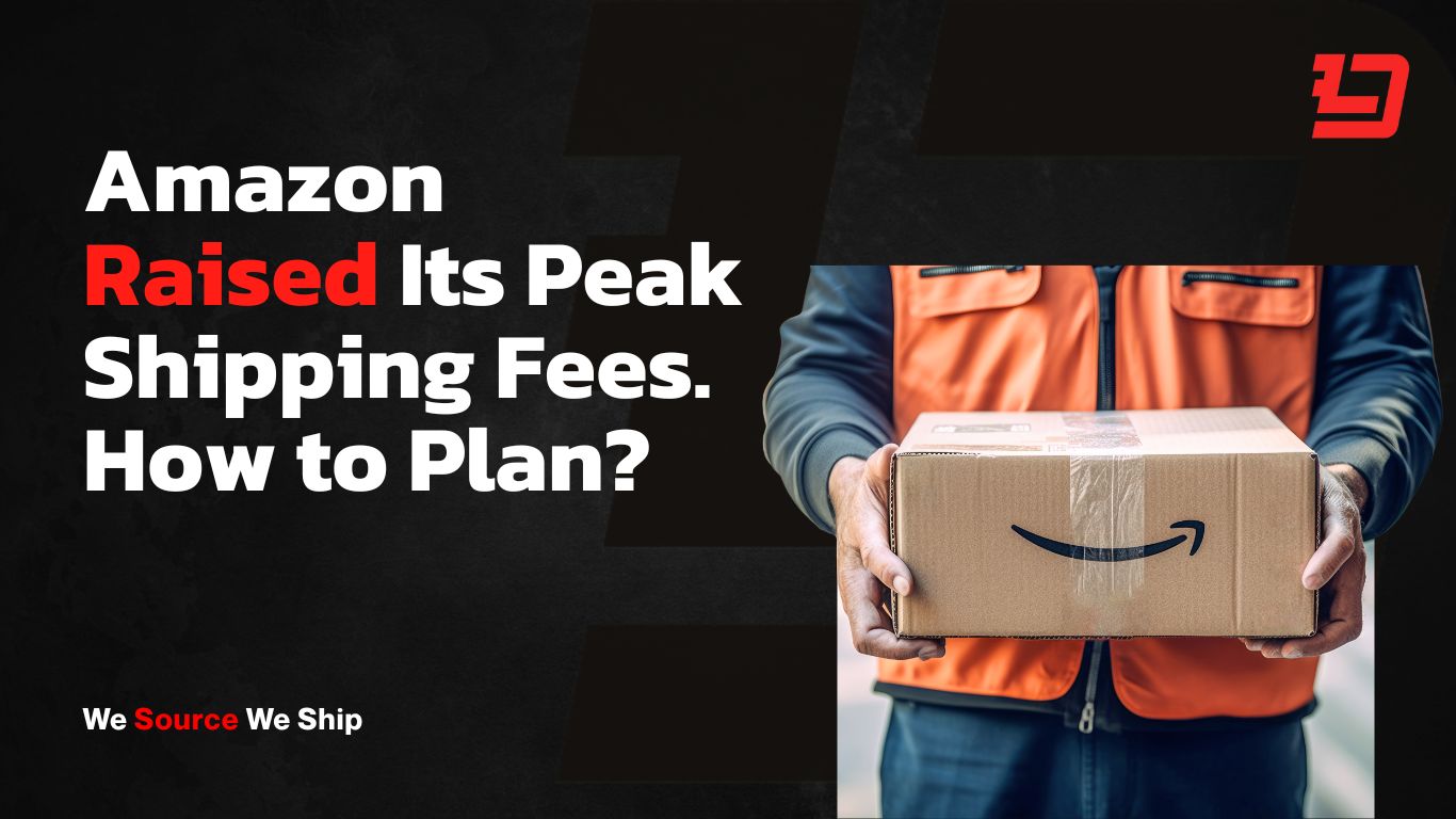Amazon Raised Its Peak Shipping Fees. How to Plan?